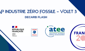 France 2030 : Appel à Projets – Industrie Zéro Fossile – Volet 3 DECARB FLASH