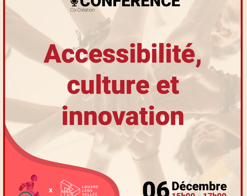 Culture, Accessibilité et Innovation – Collectif Handi Tech x Louvre Lens Vallée