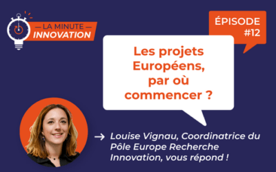 La Minute Innovation – Les projets Européens, par où commencer ?