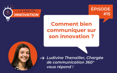 La Minute Innovation – Comment bien communiquer sur son innovation ?