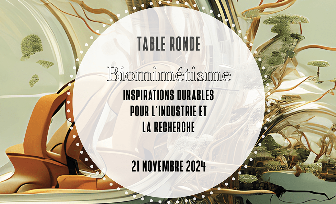 Table Ronde : Biomimétisme – Inspirations Durables pour l’Industrie et la Recherche