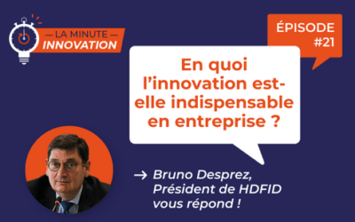 La Minute Innovation : En quoi l’innovation est-elle indispensable en entreprise ?